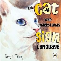 Book Cover for The Cat Who Understands Sign Language by Betul Tilley