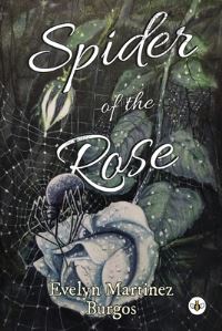 Book Cover for Spider of the Rose by Evelyn Martínez Burgos