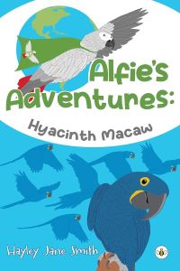 Book Cover for Alfie's Adventures - Hyacinth Macaw by Hayley Jane Smith