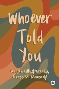 Book Cover for Whoever Told You by Grace M Maready
