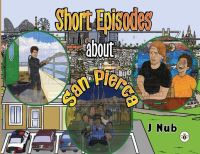 Book Cover for Short Episodes About San Pierca by J Nub