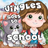 Book Cover for Jingles Goes to School by Nancy Mugele