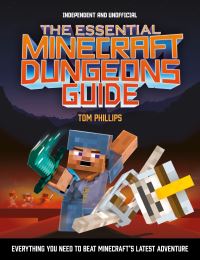 Book Cover for The Essential Minecraft Dungeons Guide by Tom Phillips