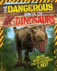 Book Cover for The Dangerous Book of Dinosaurs by Liz Miles