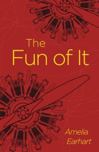 Book Cover for The Fun of It by Amelia Earhart