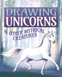 Book Cover for Drawing Unicorns & Other Mythical Creatures by Peter Gray