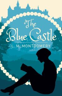 Book Cover for The Blue Castle by L M Montgomery