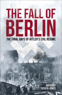 Book Cover for The Fall of Berlin by Anthony TuckerJones