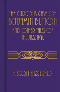 Book Cover for The Curious Case of Benjamin Button and Other Tales of the Jazz Age by F Scott Fitzgerald