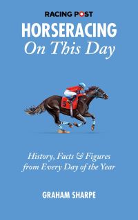 Book Cover for The Racing Post Horseracing On This Day by Graham Sharpe