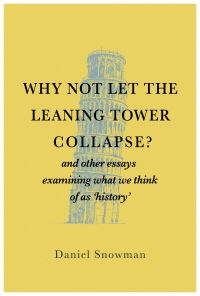 Book Cover for Why Not Let the Leaning Tower Collapse? by Daniel Snowman