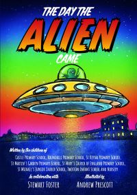 Book Cover for The Day The Alien Came by Stewart Foster, Bath Primary  Infant Schools