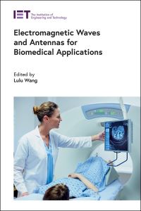 Book Cover for Electromagnetic Waves and Antennas for Biomedical Applications by Lulu Wang