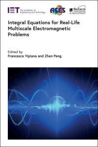 Book Cover for Integral Equations for Real-Life Multiscale Electromagnetic Problems by Francesca Vipiana, Zhen Peng