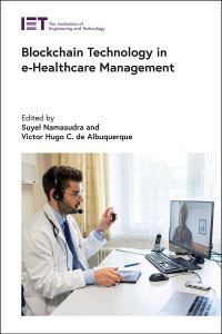 Book Cover for Blockchain Technology in E-Healthcare Management by Suyel Namasudra, Victor Hugo C De Albuquerque