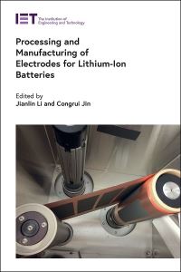 Book Cover for Processing and Manufacturing of Electrodes for Lithium-Ion Batteries by Jianlin Li, Congrui Jin