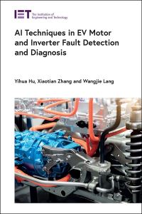 Book Cover for AI Techniques in EV Motor and Inverter Fault Detection and Diagnosis by Yihua Hu, Xiaotian Zhang, Wangjie Lang