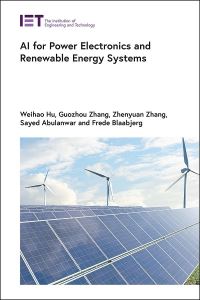 Book Cover for AI for Power Electronics and Renewable Energy Systems by Frede Blaabjerg, Weihao Hu, Gouzhou Zhang, Zhenyuan Zhang, Sayed Abulanwar