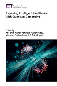 Book Cover for Exploring Intelligent Healthcare With Quantum Computing by Abhishek Kumar, Ashutosh Kumar Dubey, Vincenzo Piuri, Joel Rodrigues