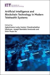 Book Cover for Artificial Intelligence and Blockchain Technology in Modern Telehealth Systems by Agbotiname Lucky Imoize, Chandrashekhar Meshram, Joseph Bamidele Awotunde, DinhThuan Do
