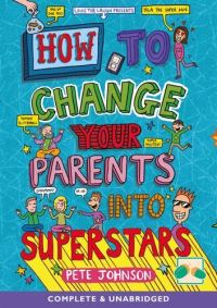 Book Cover for How to Change Your Parents Into Superstars by Pete Johnson