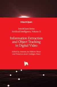 Book Cover for Information Extraction and Object Tracking in Digital Video by Antonio José Riberio Neves, Francisco Javier GallegosFunes