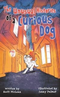 Book Cover for The Unusual Histories of a Curious Dog by Scott McLean