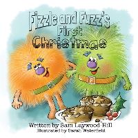 Book Cover for Fizzle and Fuzz's First Christmas by Sam LaywoodHill