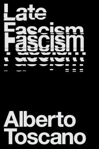 Book Cover for Late Fascism by Alberto Toscano