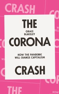 Book Cover for The Corona Crash by Grace Blakeley