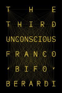 Book Cover for The Third Unconscious by Franco Berardi