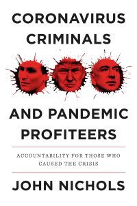 Book Cover for Coronavirus Criminals and Pandemic Profiteers by John Nichols