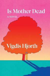 Book Cover for Is Mother Dead by Vigdis Hjorth