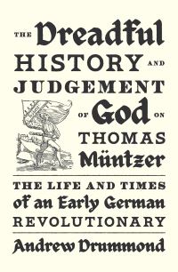 Book Cover for The Dreadful History and Judgement of God on Thomas Müntzer by Andrew Drummond