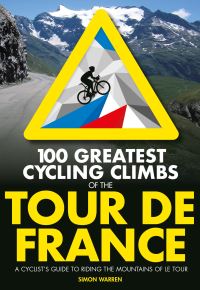 Book Cover for 100 Greatest Cycling Climbs of the Tour De France by Simon Warren