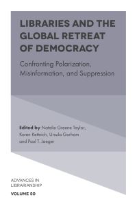 Book Cover for Libraries and the Global Retreat of Democracy by Natalie Greene Taylor, Karen Kettnich, Ursula Gorham, Paul T Jaeger