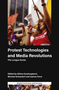 Book Cover for Protest Technologies and Media Revolutions by Athina Karatzogianni, Michael Schandorf, Ioanna Ferra