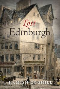 Book Cover for Lost Edinburgh by Hamish Coghill