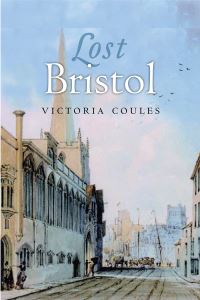 Book Cover for Lost Bristol by Victoria Coules