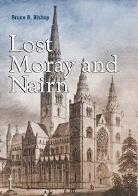 Book Cover for Lost Moray and Nairn by Bruce B Bishop