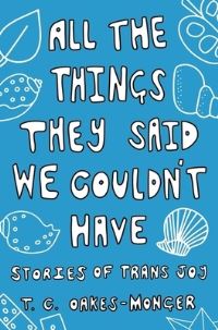 Book Cover for All the Things They Said We Couldn't Have by T C OakesMonger