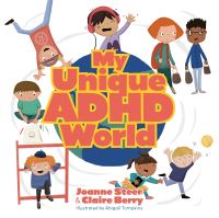 Book Cover for My Unique ADHD World by Joanne Steer, Claire Berry