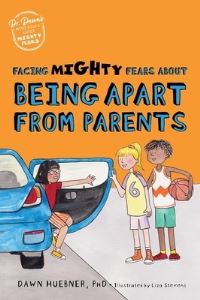 Book Cover for Facing Mighty Fears About Being Apart from Parents by Dawn Huebner
