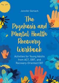 Book Cover for The Psychosis and Mental Health Recovery Workbook by Jennifer Gerlach