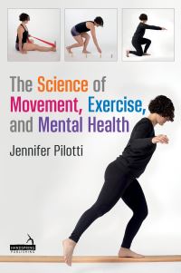 Book Cover for The Science of Movement, Exercise and Mental Health by Jennifer Pilotti