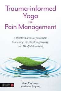 Book Cover for Trauma-Informed Yoga for Pain Management by Yael Calhoun