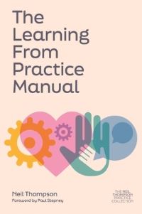 Book Cover for The Learning from Practice Manual by Neil Thompson