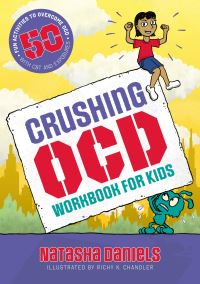 Book Cover for Crushing OCD Workbook for Kids by Natasha Daniels, Richy K Chandler