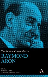 Book Cover for The Anthem Companion to Raymond Aron by Joachim Stark, Christopher AdairToteff