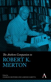 Book Cover for The Anthem Companion to Robert K. Merton by C Crothers, Lorenzo Sabetta